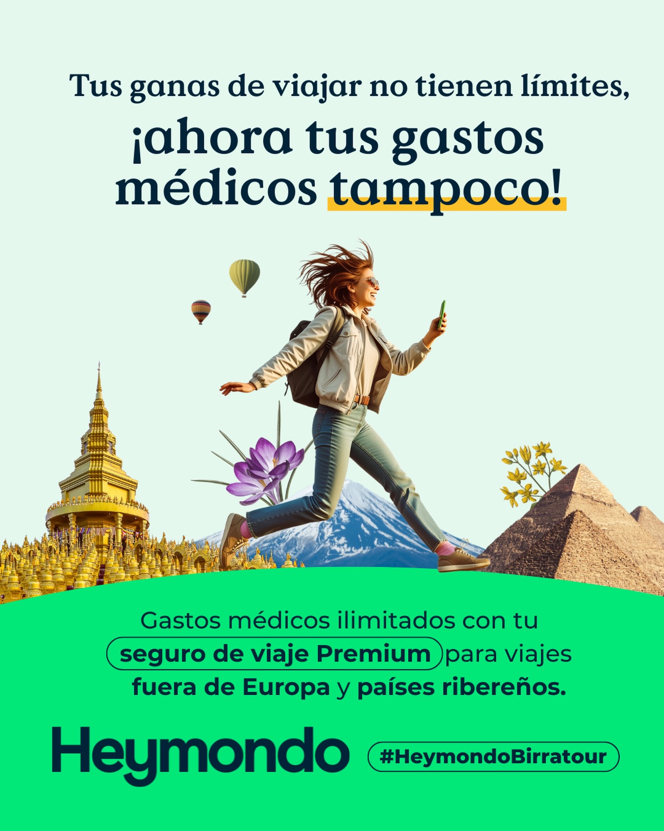 ¿Tus ganas de descubrir el mundo no tienen límites? 🌍
Con el seguro de viaje Premium de @heymondoes, tus gastos médicos tampoco 😉

Si viajas fuera de Europa o de países ribereños, olvídate de cálculos, facturas y preocupaciones: viajas con gastos médicos ilimitados y con el respaldo de un equipo médico 24/7.

📱 Y sí, también llevas la asistencia siempre a mano desde la app.

🌎 Tú solo disfruta del viaje, que de lo demás se encarga Heymondo.

¿Listo para ir más lejos y con más tranquilidad? ✈✨

#HeymondoBirratour #segurosdeviaje